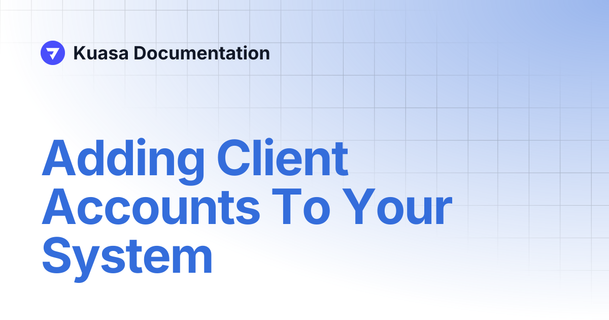 Adding Client Accounts To Your System | Kuasa Documentation