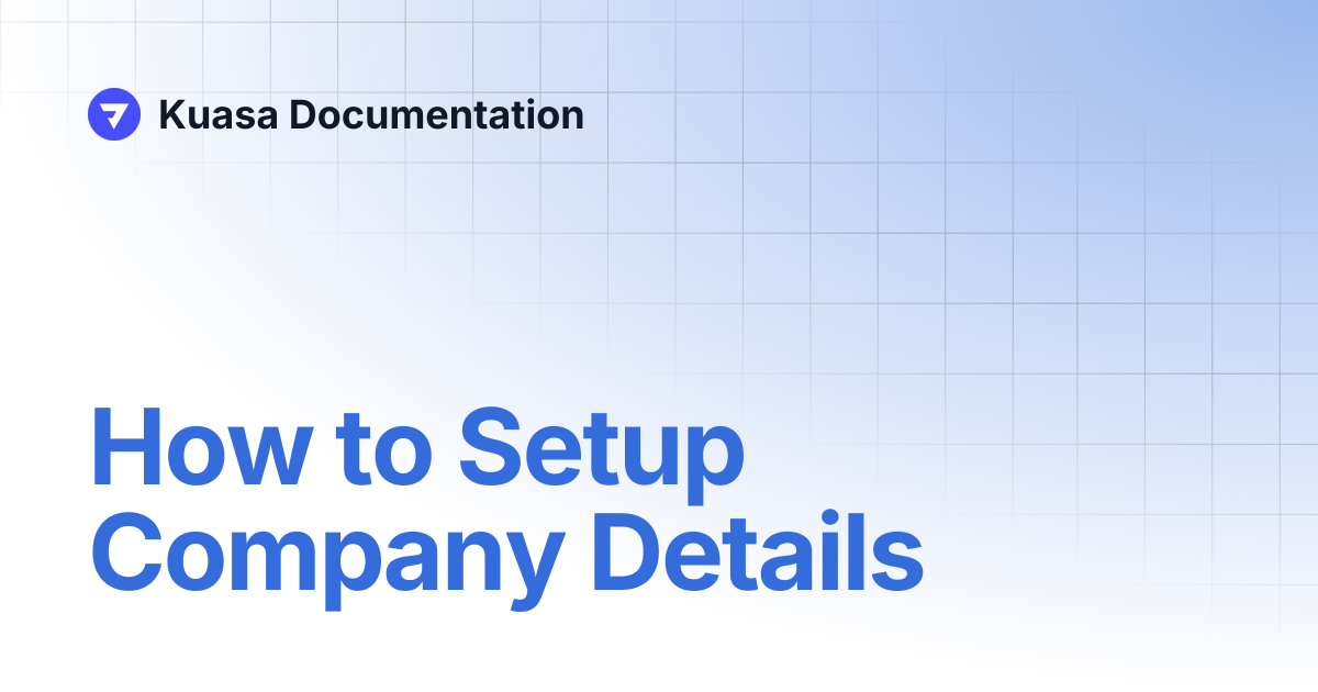 How to Setup Company Details | Kuasa Documentation