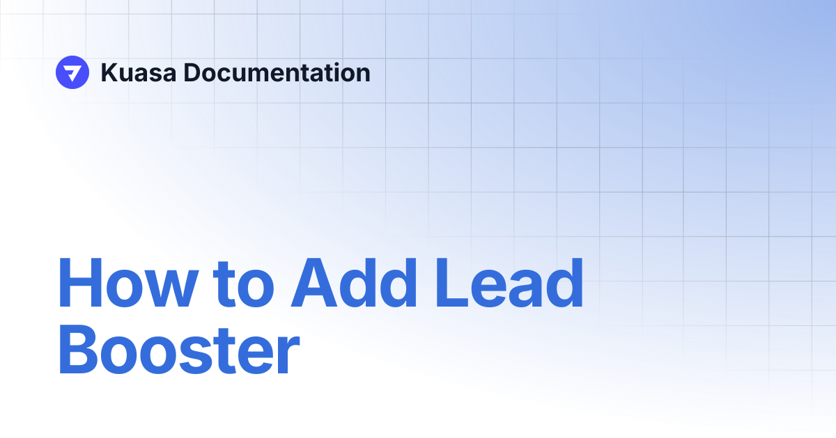 How to Add Lead Booster | Kuasa Documentation